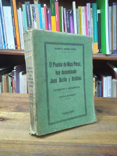 El Pueblo De Nico Perez. Apuntes Historicos - Ramon Pereira (Usado)
