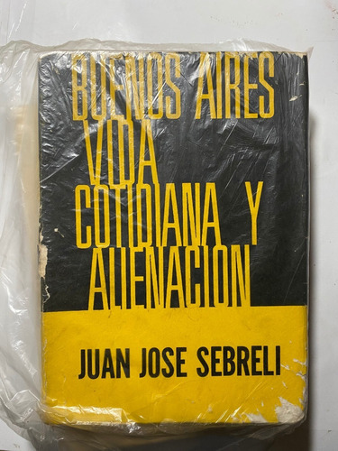 Buenos Aires, Vida Cotidiana Y Alienación / J. Sebrelli   B3