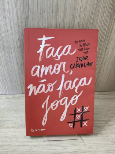 Faça amor, não faça jogo by Ique Carvalho