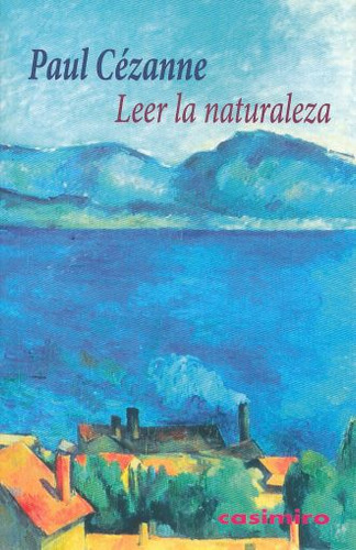 Leer La Naturaleza, De Cezanne, Paul. Editorial Casimiro, Tapa Blanda, Edición 1.0 En Español, 2016