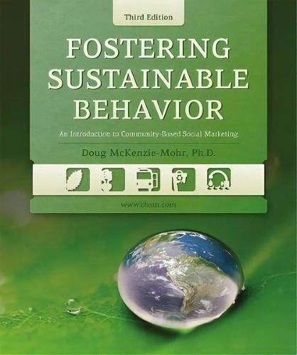 Fostering Sustainable Behavior : An Introduction To Community-based Social Marketing, De Doug Mckenzie-mohr. Editorial New Society Publishers, Tapa Blanda En Inglés