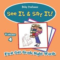 Libro See It & Say It! : Volume 4 First (1st) Grade Sight...