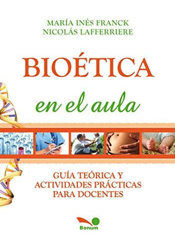 Bioetica En El Aula: L.verde, De Franck, Maria Ines. Editorial Bonum, Tapa Blanda, Edición 1 En Español, 2013