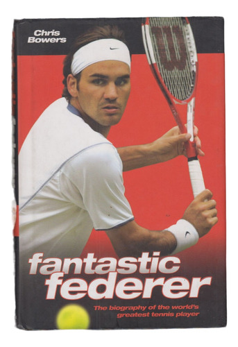 Tenis Fantastic Roger Federer Chris Bowers Ingles Tapa Dura