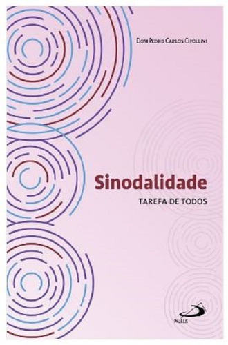 Sinodalidade: Tarefa De Todos, De Dom Pedro Carlos Cipollini. Editora Pia Sociedade De Sao Paulo - Cepad, Capa Mole Em Português