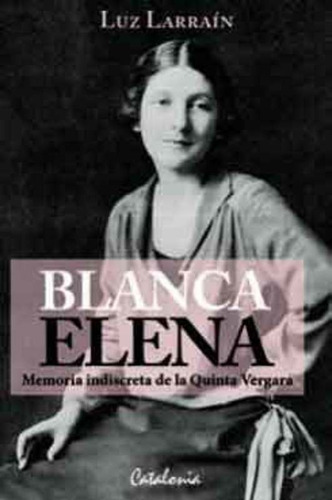 Blanca Elena Memoria Indiscreta De Quinta Vergara / Larrain