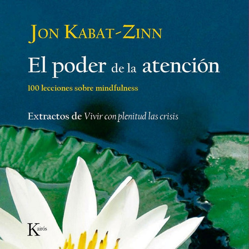 El Poder De La Atenciãâ³n, De Kabat-zinn, Jon. Editorial Kairós Sa, Tapa Blanda En Español