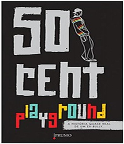 Playground - A Historia Quase Real De Um Ex-bully: Playground - A Historia Quase Real De Um Ex-bully, De 50 Cent. Editora Prumo (rocco), Capa Mole Em Português