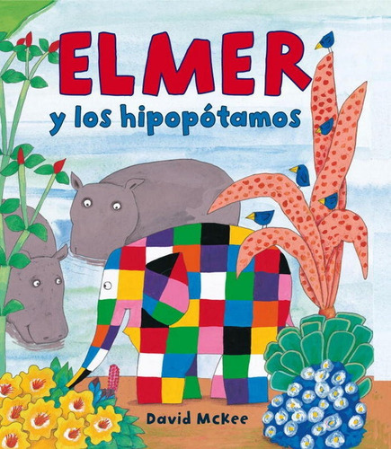 Elmer Y Los Hipopãâ³tamos (elmer. Ãâlbum Ilustrado), De Mckee, David. Editorial Beascoa, Tapa Dura En Español