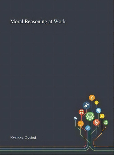 Moral Reasoning At Work, De Oyvind Kvalnes. Editorial Saint Philip Street Press, Tapa Dura En Inglés