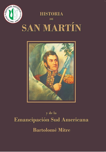 Biografías Arg -  Historia De San Martín, Tomo 3