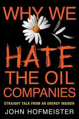 Libro Why We Hate The Oil Companies : Straight Talk From ...