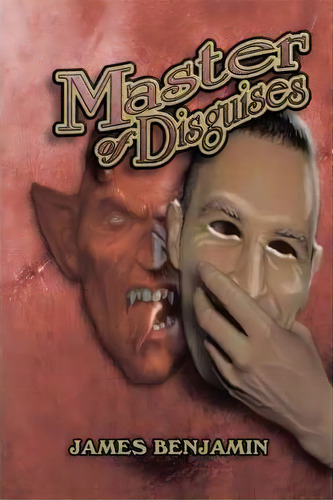 Master Of Disguises, De James J. Benjamin. Editorial Authorhouse, Tapa Blanda En Inglés