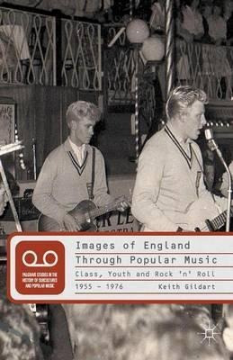Images Of England Through Popular Music : Class, Youth An...