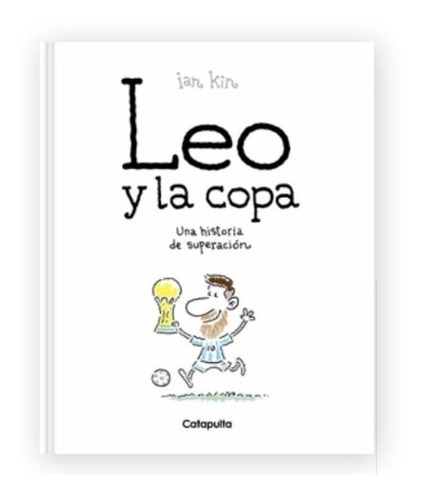 Leo Y La Copa - Ian Kin: Una historia de superación, de Kin, Ian., vol. 1. Editorial Catapulta, tapa dura, edición 1 en español, 2023