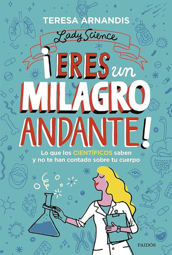 ¡eres Un Milagro Andante!, De Teresa Arnandis. Editorial Paidós, Tapa Blanda, Edición 1 En Español