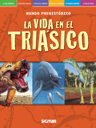 La Vida En El Triasico - Col. Mundo Prehistorico - Sigmar