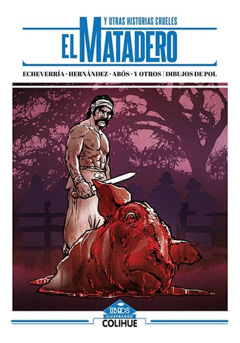 Matadero Y Otras Historias Crueles, El - Echeverria, Hernánd