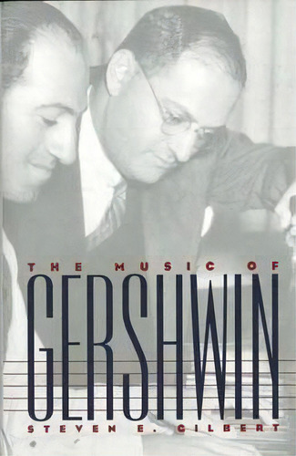 The Music Of Gershwin, De Steven E. Gilbert. Editorial Yale University Press, Tapa Dura En Inglés, 1996