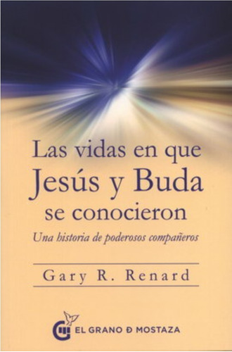 Las Vidas En Que Jesús Y Buda Se Conocieron - Gary R. Renard