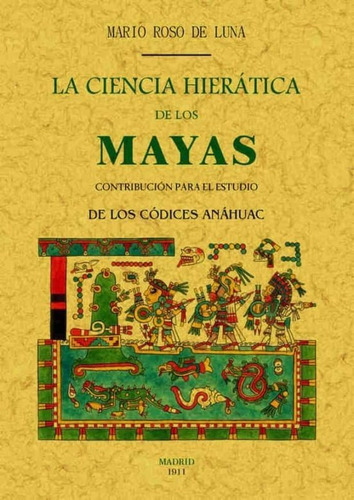 Libro La Ciencia Hierática De Los Mayas [ Códices Anahuac ]