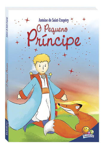 O Pequeno Príncipe, de Saint-Exupéry, Antoine de. Editora Todolivro Distribuidora Ltda., capa dura em português, 2018