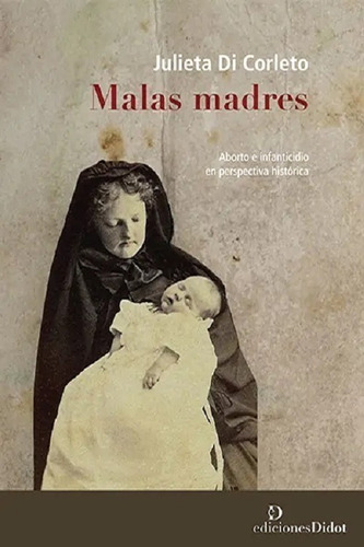 Di Corleto - Malas Madres - Aborto E Infanticidio... - Nuevo