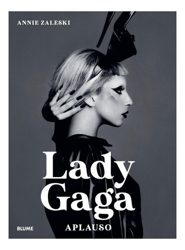 Libro Lady Gaga, De Annie Zaleski. Editorial Blume, Tapa Dura En Español, 2023