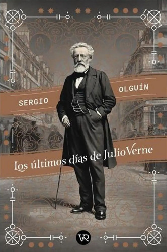 Los Últimos Días De Julio Verne - Sergio Olguín - V & R