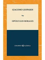 Comprar Opusculos Morales. Giacomo Leopardi. Colihue