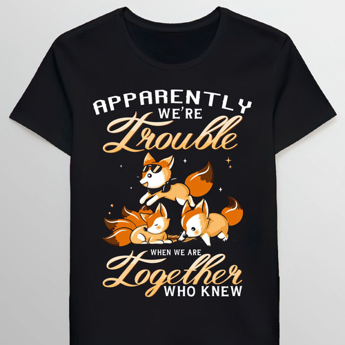 Remera Apparently Were Trouble When We Are Together Fox 0783