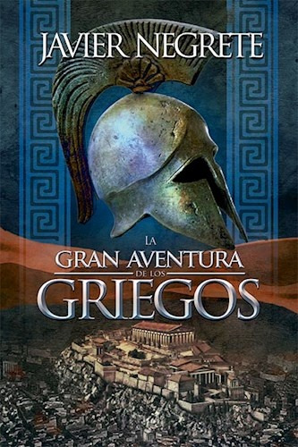 La Gran Aventura De Los Griegos - Javier Negrete