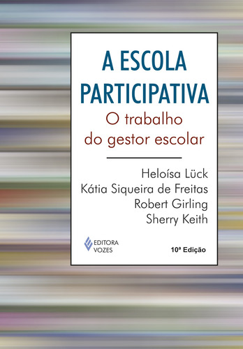 Escola participativa: O trabalho do gestor escolar, de Lück, Heloísa. Editora Vozes Ltda., capa mole em português, 2012