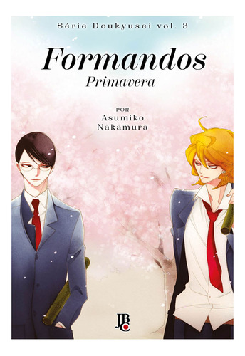 Série Doukyusei - Formandos - Primavera - Vol. 03, De Asumiko Nakamura. Editora Jbc, Capa Mole, Edição 3 Em Português, 2023