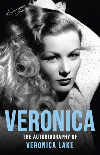 Book : Veronica The Autobiography Of Veronica Lake - Lake,..