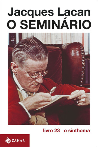 O Seminário, livro 23: O sinthoma, de Lacan, Jacques. Editora Schwarcz SA, capa mole em português, 2007