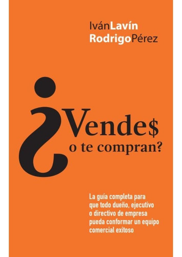 ¿vendes O Te Compran?, De Pérez , Rodrigo Eduardo Lavín , Iván Gustavo. Editorial Epicbook, Tapa Blanda, Edición 1era Edición En Español