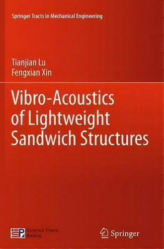Vibro-acoustics Of Lightweight Sandwich Structures, De Tianjian Lu. Editorial Springer-verlag Berlin And Heidelberg Gmbh & Co. Kg, Tapa Blanda En Inglés