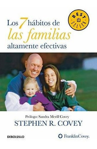Los 7 Hábitos De Las Familias Altamente Efectivas, De Covey, Stephen R.. Editorial Debolsillo En Español