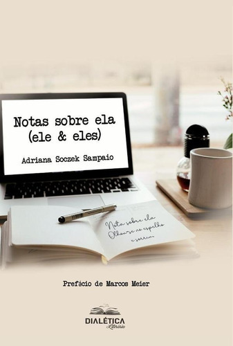 Notas Sobre Ela (ele & Eles), De Adriana Soczek Sampaio. Editorial Dialética, Tapa Blanda En Portugués, 2022