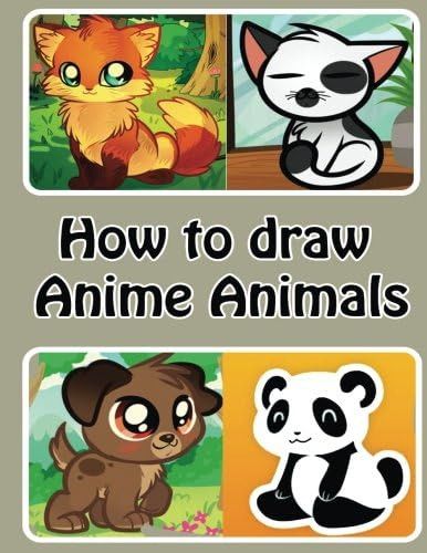 Libro: How To Draw Anime Animals: Learn To Draw Cute Cartoon