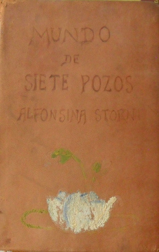 Alfonsina Storni. Mundo De Siete Pozos. 1 Ed. Tor. 1934