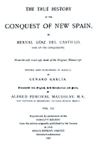 The True History Of The Conquest Of New Spain, Volume 3, De Diaz Del Castillo, Bernal. Editorial Acls History E Book Project, Tapa Dura En Inglés