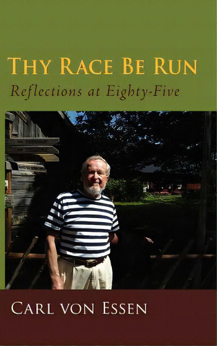 Thy Race Be Run: Reflections At Eighty-five, De Von Essen, Carl Fran. Editorial Shyamal Books, Tapa Dura En Inglés