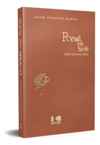 Poesia em série: vida, história, mito, de Bueno Ferreira. Editora KOTTER, capa mole em português