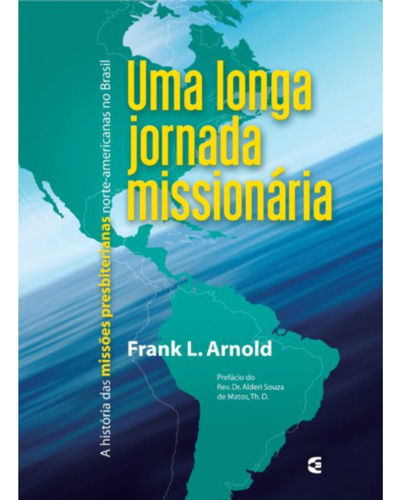 Uma Longa Jornada Missionária - Frank L. Arnold