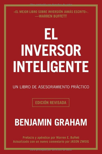 El Inversor Inteligente: Un Libro De Asesoramiento Práctico