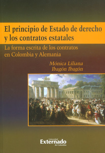 El Principio De Estado De Derecho Y Los Contratos Estatales, De Mónica Liliana Ibagón. Serie 9587721966, Vol. 1. Editorial U. Externado De Colombia, Tapa Blanda, Edición 2014 En Español, 2014