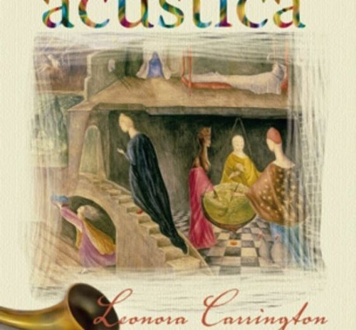 La Trompetilla Acústica, Leonora Carrington, Ed. Fce