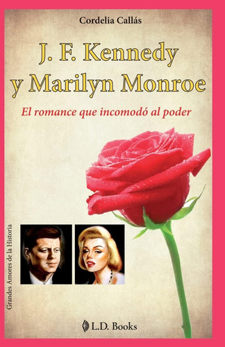 Libro: J. F. Kennedy Y Marilyn Monroe: El Romance Que Incomo